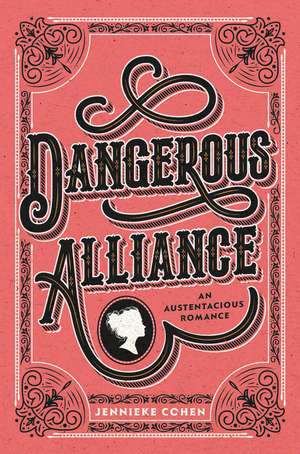 Dangerous Alliance: An Austentacious Romance de Jennieke Cohen