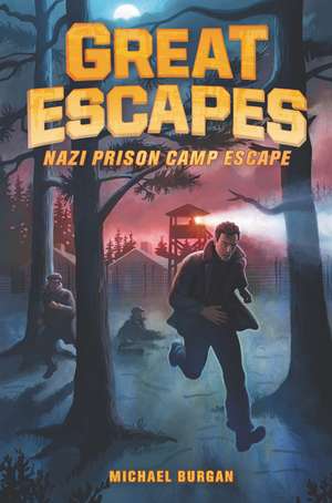 Great Escapes #1: Nazi Prison Camp Escape de Michael Burgan