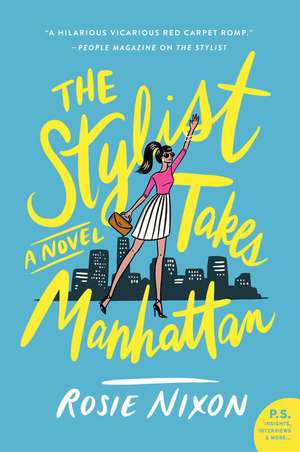 The Stylist Takes Manhattan: A Novel de Rosie Nixon