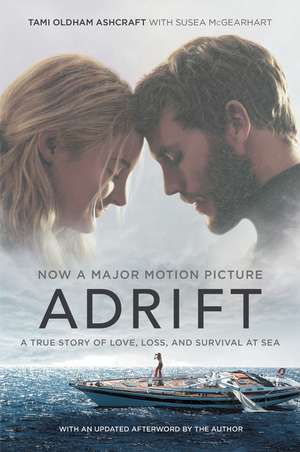 Adrift [Movie tie-in]: A True Story of Love, Loss, and Survival at Sea de Tami Oldham Ashcraft