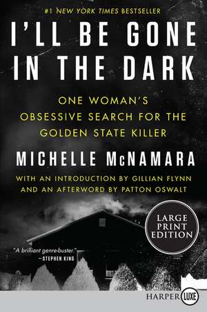 I'll Be Gone in the Dark: One Woman's Obsessive Search for the Golden State Killer de Michelle McNamara