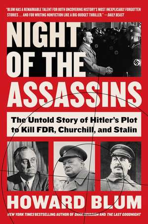 Night of the Assassins: The Untold Story of Hitler's Plot to Kill FDR, Churchill, and Stalin de Howard Blum