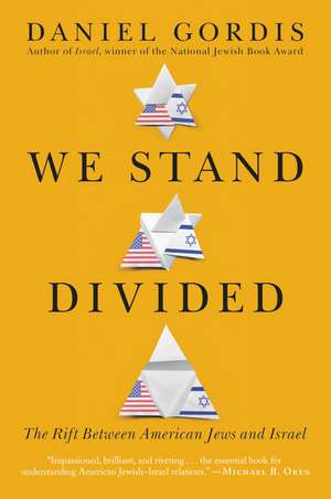 We Stand Divided: The Rift Between American Jews and Israel de Daniel Gordis