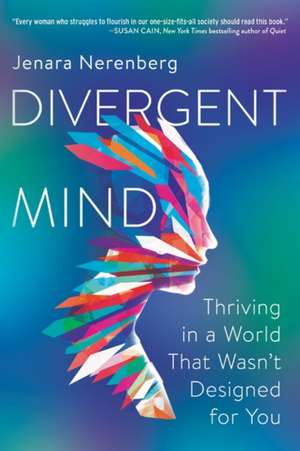 Divergent Mind: Thriving in a World That Wasn't Designed for You de Jenara Nerenberg