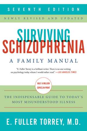 Surviving Schizophrenia, 7th Edition: A Family Manual de E. Fuller Torrey