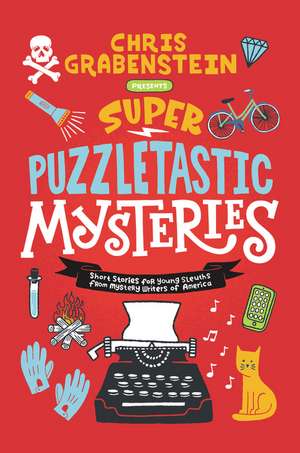 Super Puzzletastic Mysteries: Short Stories for Young Sleuths from Mystery Writers of America de Chris Grabenstein