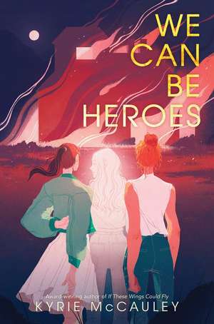 We Can Be Heroes de Kyrie McCauley