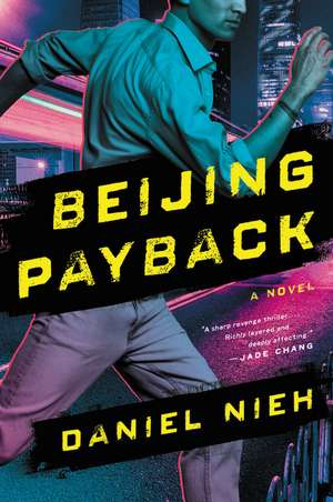 Beijing Payback: A Novel de Daniel Nieh