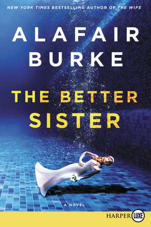 The Better Sister: A Novel de Alafair Burke