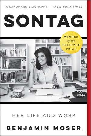 Sontag: Her Life and Work de Benjamin Moser