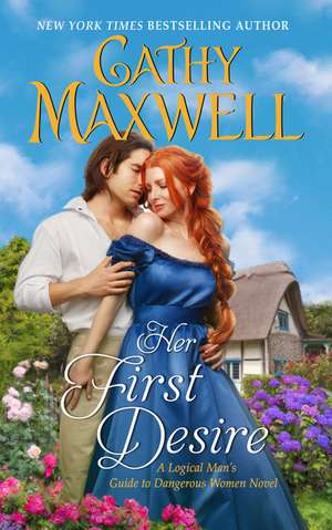 Her First Desire: A Logical Man's Guide to Dangerous Women Novel de Cathy Maxwell