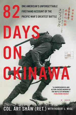 82 Days on Okinawa: One American's Unforgettable Firsthand Account of the Pacific War's Greatest Battle de Art Shaw