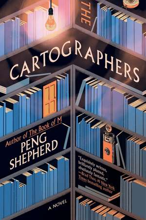 The Cartographers: A Novel de Peng Shepherd