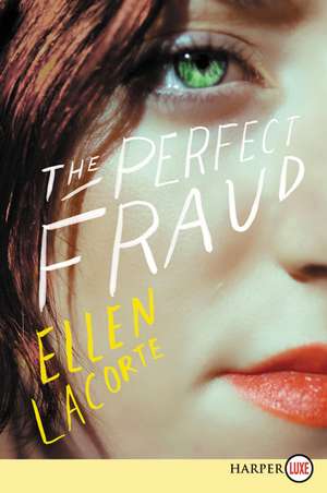 The Perfect Fraud: A Novel de Ellen LaCorte