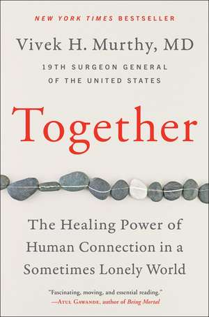 Together: The Healing Power of Human Connection in a Sometimes Lonely World de Vivek H Murthy, M.D.