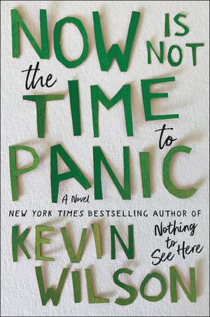 Now Is Not the Time to Panic: A Novel de Kevin Wilson