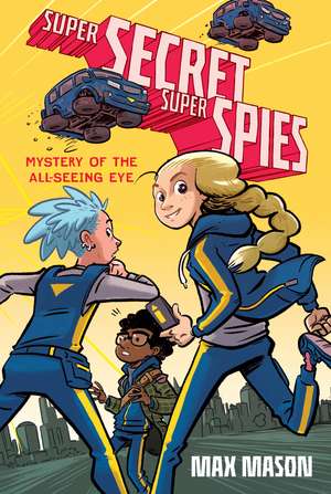 Super Secret Super Spies: Mystery of the All-Seeing Eye de Max Mason