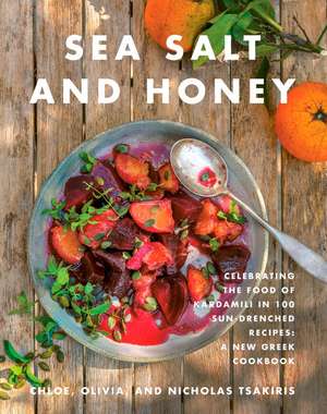 Sea Salt and Honey: Celebrating the Food of Kardamili in 100 Sun-Drenched Recipes: A New Greek Cookbook de Nicholas Tsakiris