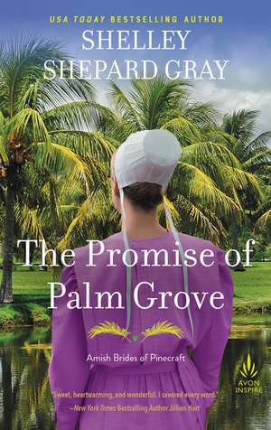 The Promise of Palm Grove: Amish Brides of Pinecraft, Book One de Shelley Shepard Gray