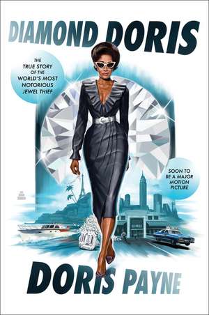 Diamond Doris: The True Story of the World's Most Notorious Jewel Thief de Doris Payne