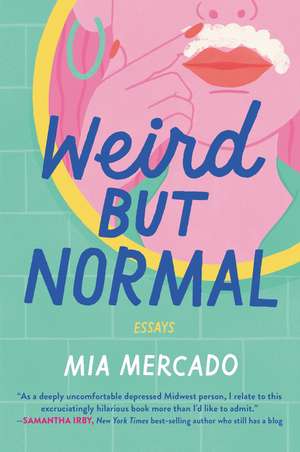 Weird but Normal: Essays de Mia Mercado