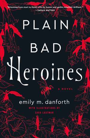 Plain Bad Heroines: A Novel de Emily M. Danforth