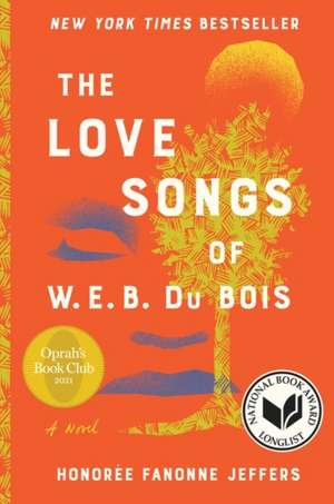 The Love Songs of W.E.B. Du Bois: A Novel de Honoree Fanonne Jeffers