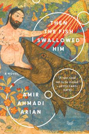 Then the Fish Swallowed Him: A Novel de Amir Ahmadi Arian