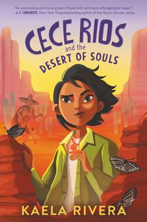 Cece Rios and the Desert of Souls de Kaela Rivera