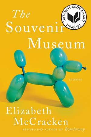 The Souvenir Museum: Stories de Elizabeth McCracken