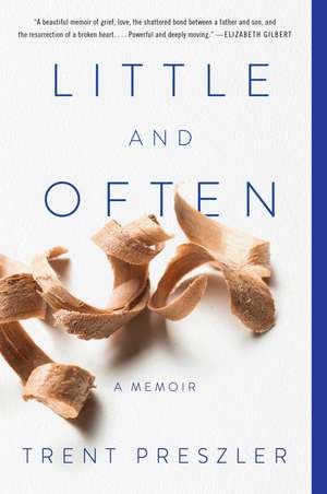 Little and Often: A Memoir de Trent Preszler