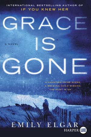 Grace Is Gone: A Novel de Emily Elgar