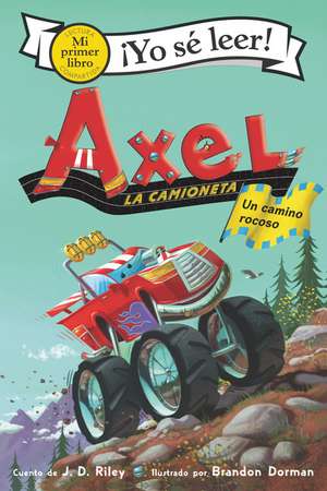 Axel la camioneta: Un camino rocoso: Axel the Truck: Rocky Road (Spanish edition) de J. D. Riley