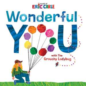 Wonderful You: With the Grouchy Ladybug de Eric Carle