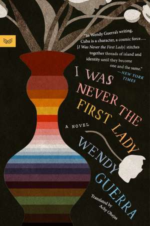 I Was Never the First Lady: A Novel de Wendy Guerra