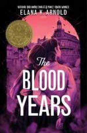 The Blood Years de Elana K. Arnold