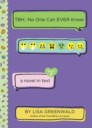 TBH #7: TBH, No One Can EVER Know de Lisa Greenwald