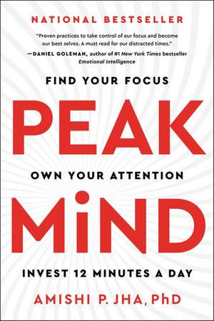 Peak Mind: Find Your Focus, Own Your Attention, Invest 12 Minutes a Day de Amishi P. Jha