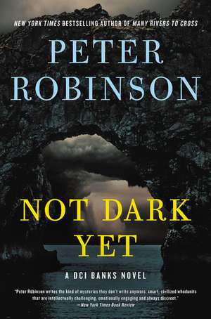 Not Dark Yet: A Novel de Peter Robinson