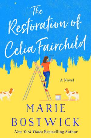 The Restoration of Celia Fairchild: A Novel de Marie Bostwick