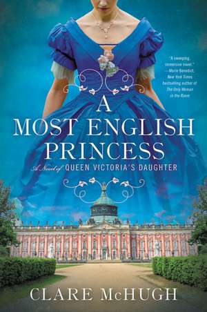 A Most English Princess: A Novel of Queen Victoria's Daughter de Clare McHugh