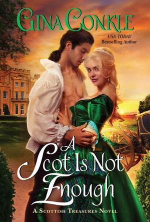 A Scot Is Not Enough: A Scottish Treasures Novel de Gina Conkle