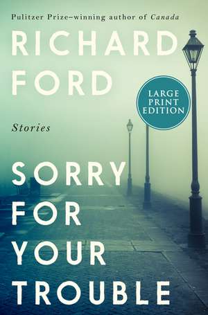 Sorry for Your Trouble de Richard Ford