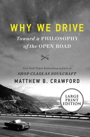 Why We Drive de Matthew B. Crawford
