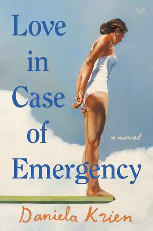 Love in Case of Emergency: A Novel de Daniela Krien