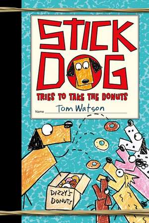 Stick Dog Tries to Take the Donuts de Tom Watson