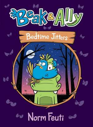 Beak & Ally #2: Bedtime Jitters de Norm Feuti