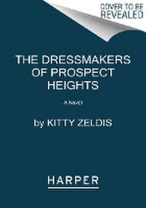 The Dressmakers of Prospect Heights de Kitty Zeldis