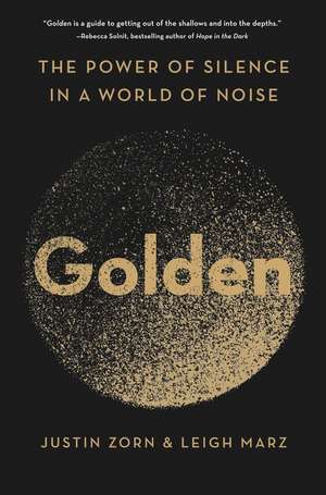 Golden: The Power of Silence in a World of Noise de Justin Zorn