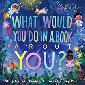 What Would You Do in a Book About You? de Jean Reidy